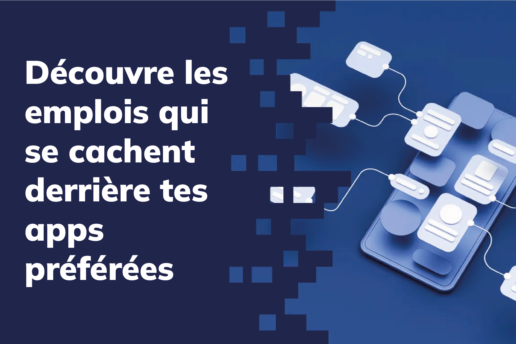 Découvre les emplois qui se cachent derrière tes apps préférées